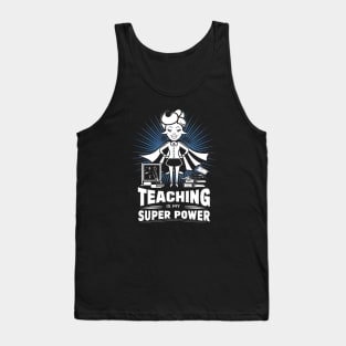 Teaching is My Super Power Tank Top